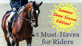 5 Must-Haves for Riders, Summer Show Season Edition