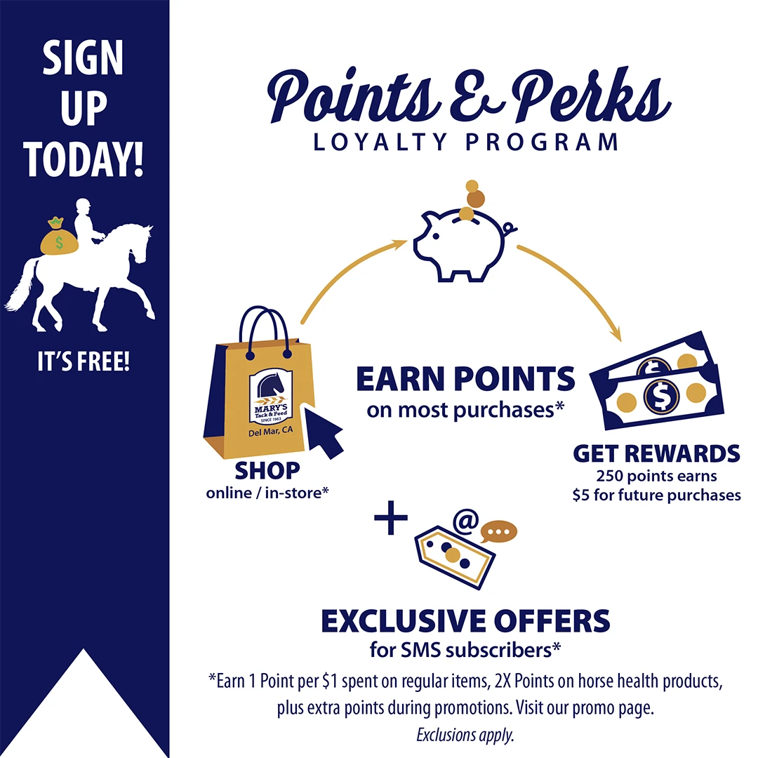Reward points for shopping at Mary's Tack and Feed, earn money towards horse gear and horse riding apparel