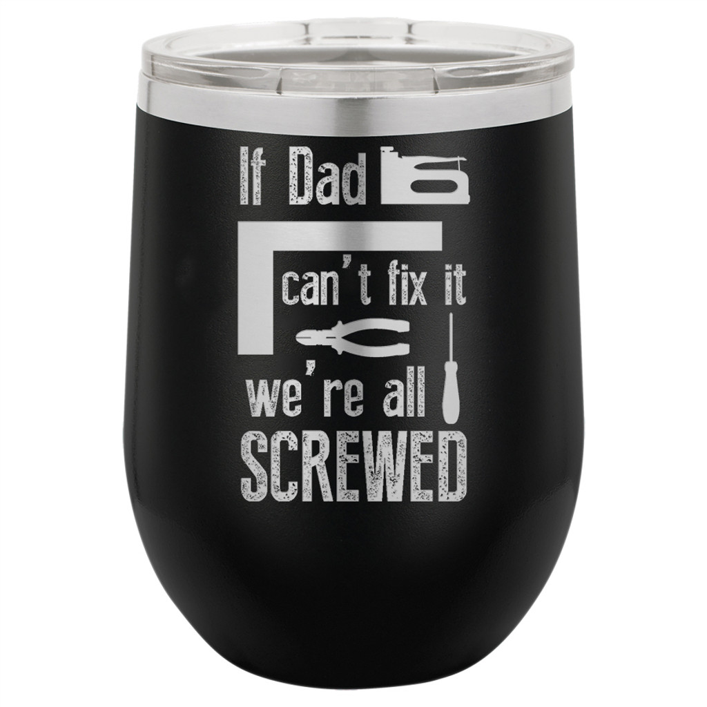 If Dad Can't Fix It - Stemless Tumbler