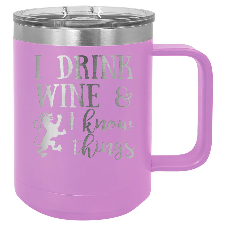 I Drink Wine and Know Things - 15 oz Coffee Mug - Jefferson St. Designs