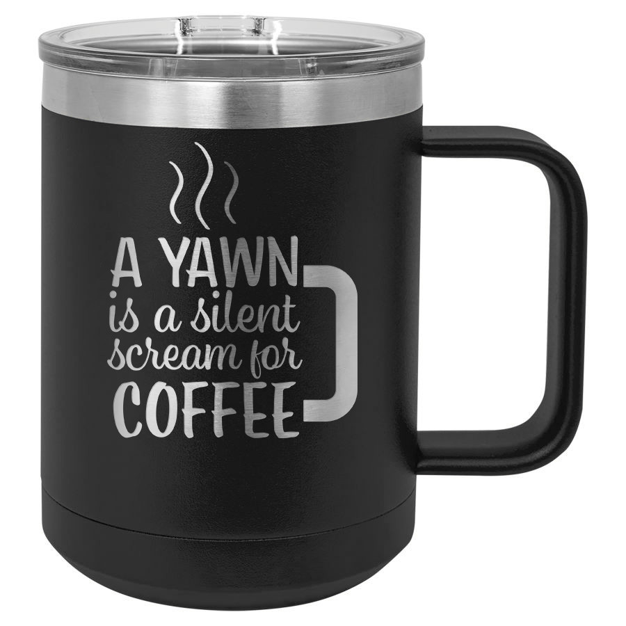 A Yawn is a Silent Scream for Coffee - 15 oz Coffee Mug - Jefferson St.  Designs