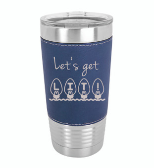 Let's Get Lit - 20 oz Leatherette Tumbler