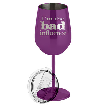 I'm the Bad Influence- Metal Wine Glass
