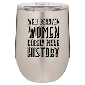 Well Behaved Women - Stemless Tumbler