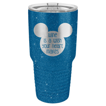 Wine is a Wish - 20 & 30 oz Tumbler