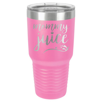 Mommy Juice - 20 & 30 oz Tumbler