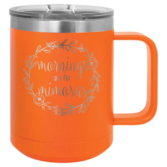 Mornings are for Mimosas - 15 oz Coffee Mug