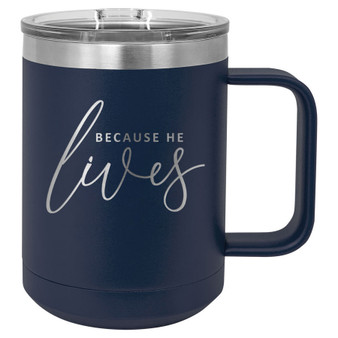 Because He Lives - 15 oz Coffee Mug