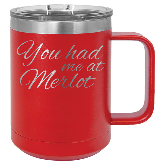 You Had Me at Merlot - 15 oz Coffee Mug