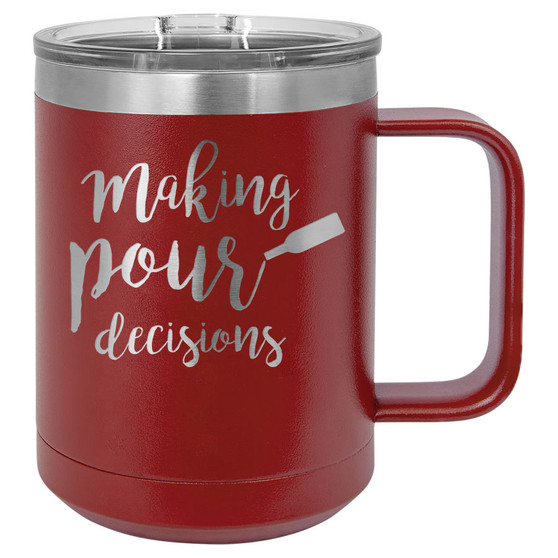 Making Pour Decisions - 15 oz Coffee Mug