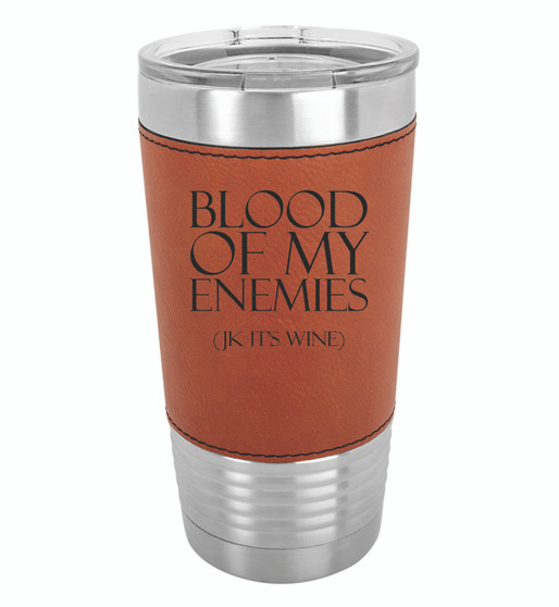 Blood of My Enemies - 20 oz Leatherette Tumbler