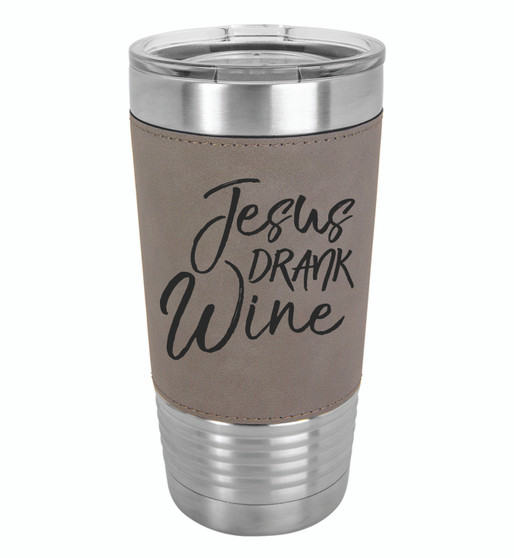 Jesus Drank Wine - 20 oz Leatherette Tumbler