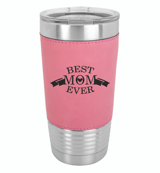 Best Mom Ever - 20 oz Leatherette Tumbler