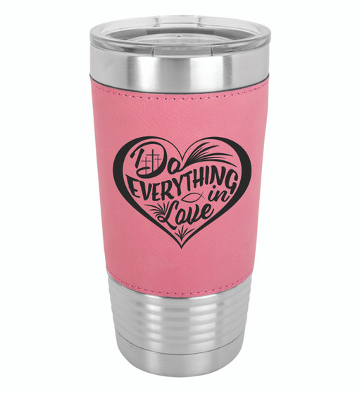 Do Everything in Love - 20 oz Leatherette Tumbler