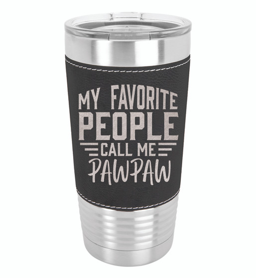 Custom Name - My Favorite People Call Me Pawpaw - 20 oz Leatherette Tumbler