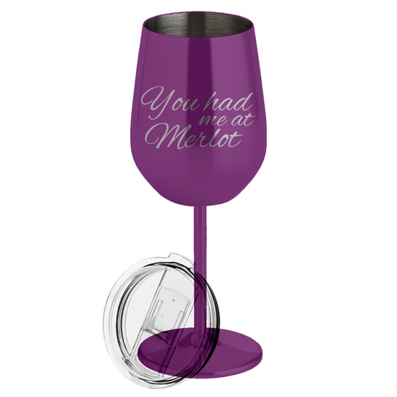You Had Me at Merlot- Metal Wine Glass