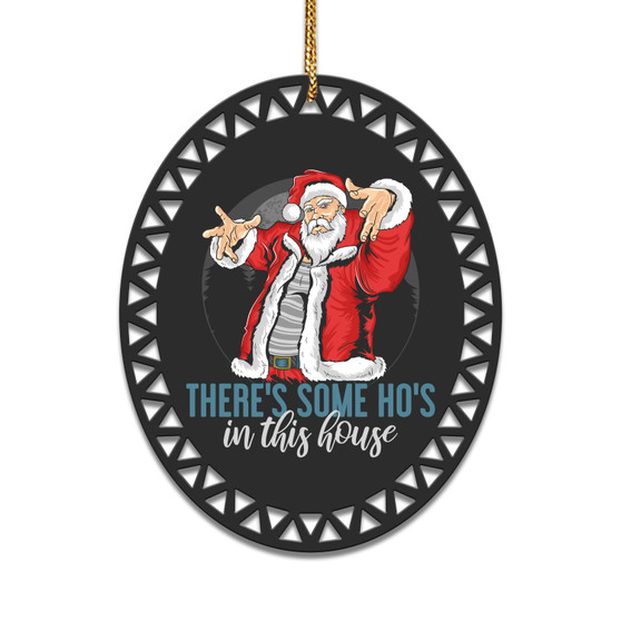 There's Some Ho's in this House - Ceramic Christmas Ornament