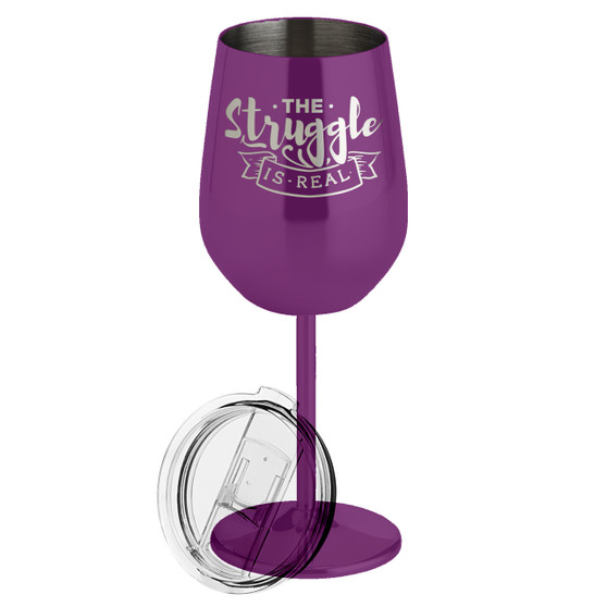 The Struggle is Real - Metal Wine Glass