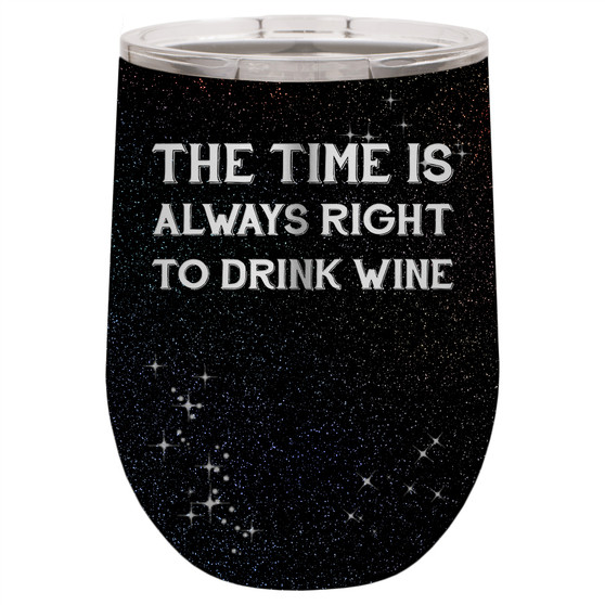 The Time is Always Right to Drink Wine - Stemless Tumbler