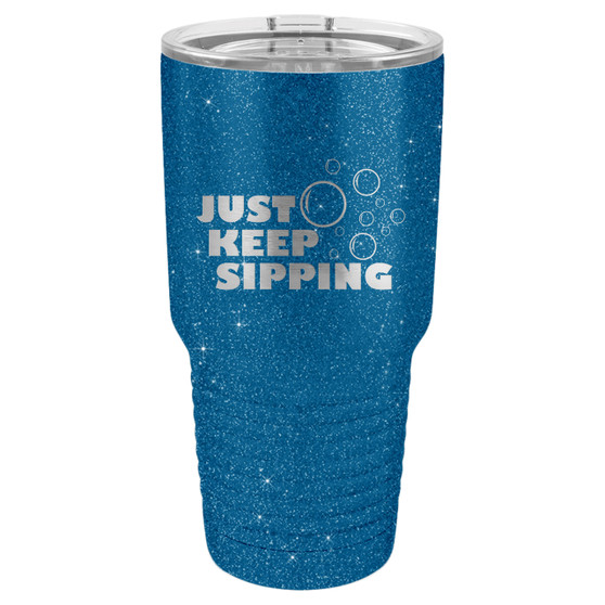 Just Keep Sipping - 20 & 30 oz Tumbler