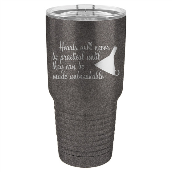 Hearts Will Never Be Practical - 20 & 30 oz Tumbler