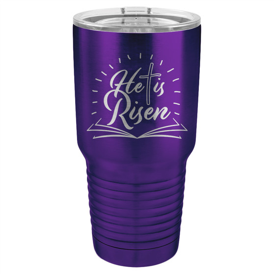 He is Risen - 20 & 30 oz Tumbler