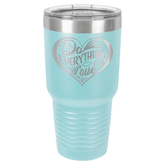 Do Everything in Love - 20 & 30 oz Tumbler