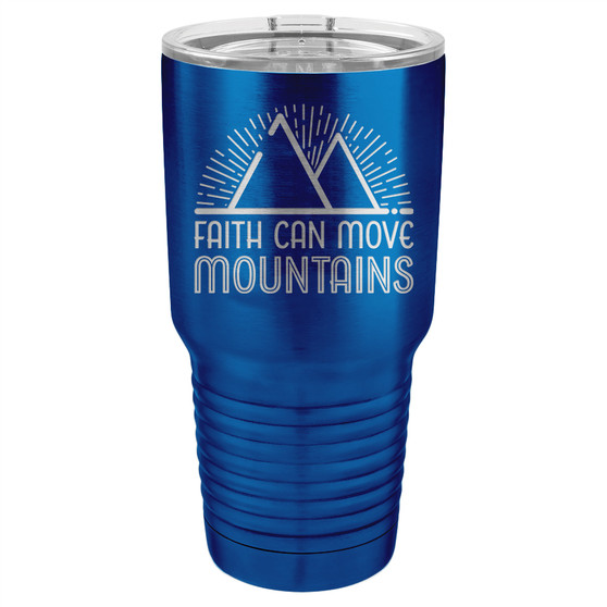 Faith Can Move Mountains - 20 & 30 oz Tumbler