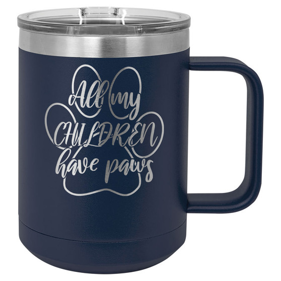 All My Children Have Paws - 15 oz Coffee Mug