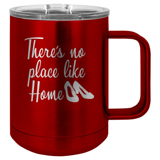 There's No Place Like Home - 15 oz Coffee Mug