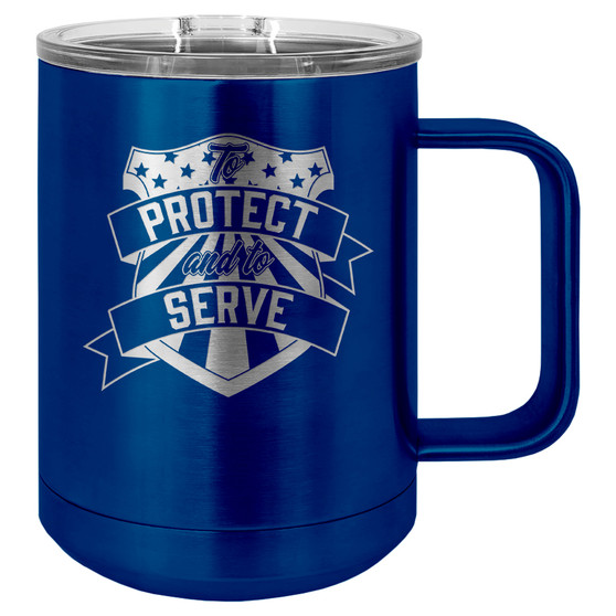 To Protect and to Serve - 15 oz Coffee Mug