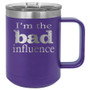 I'm the Bad Influence - 15 oz Coffee Mug