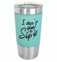 I Don't Give a Sip - 20 oz Leatherette Tumbler