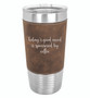 Today's Good Mood is Sponsored by Coffee - 20 oz Leatherette Tumbler