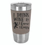 I Drink Wine and Know Things - 20 oz Leatherette Tumbler