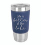 Life is Better at the Lake - 20 oz Leatherette Tumbler