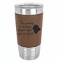 True Courage is in Facing Danger - 20 oz Leatherette Tumbler