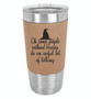 Some People Without Brains - 20 oz Leatherette Tumbler
