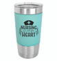 Nursing is a Work of the Heart - 20 oz Leatherette Tumbler