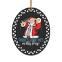 There's Some Ho's in this House - Ceramic Christmas Ornament