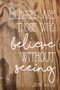 Believing without Seeing- Torched Wood
