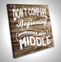 Don't Compare Your Beginning - Torched Wood