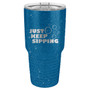 Just Keep Sipping - 20 & 30 oz Tumbler