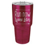 Run Now Wine Later - 20 & 30 oz Tumbler