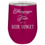 Champagne Taste on a Beer Budget - Stemless Tumbler