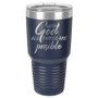 With God all Things are Possible - 20 & 30 oz Tumbler