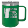 Wish You Were Beer - 15 oz Coffee Mug