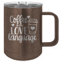 Coffee is My Love Language - 15 oz Coffee Mug