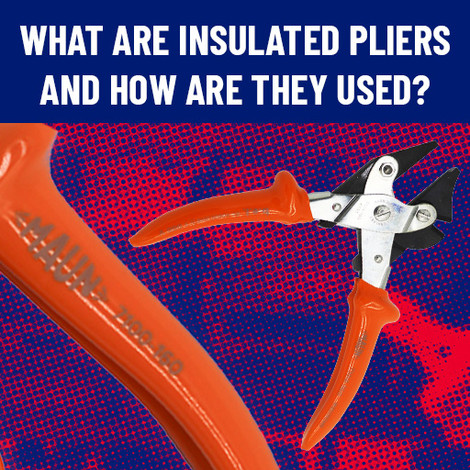 What Are Insulated Pliers and How Are They Used?