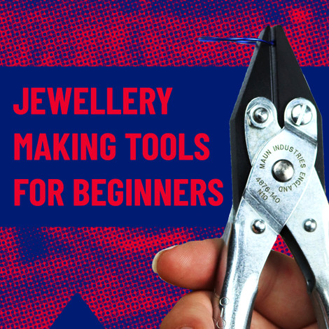Jewellery making tools for beginners Jewellery making tools for beginners